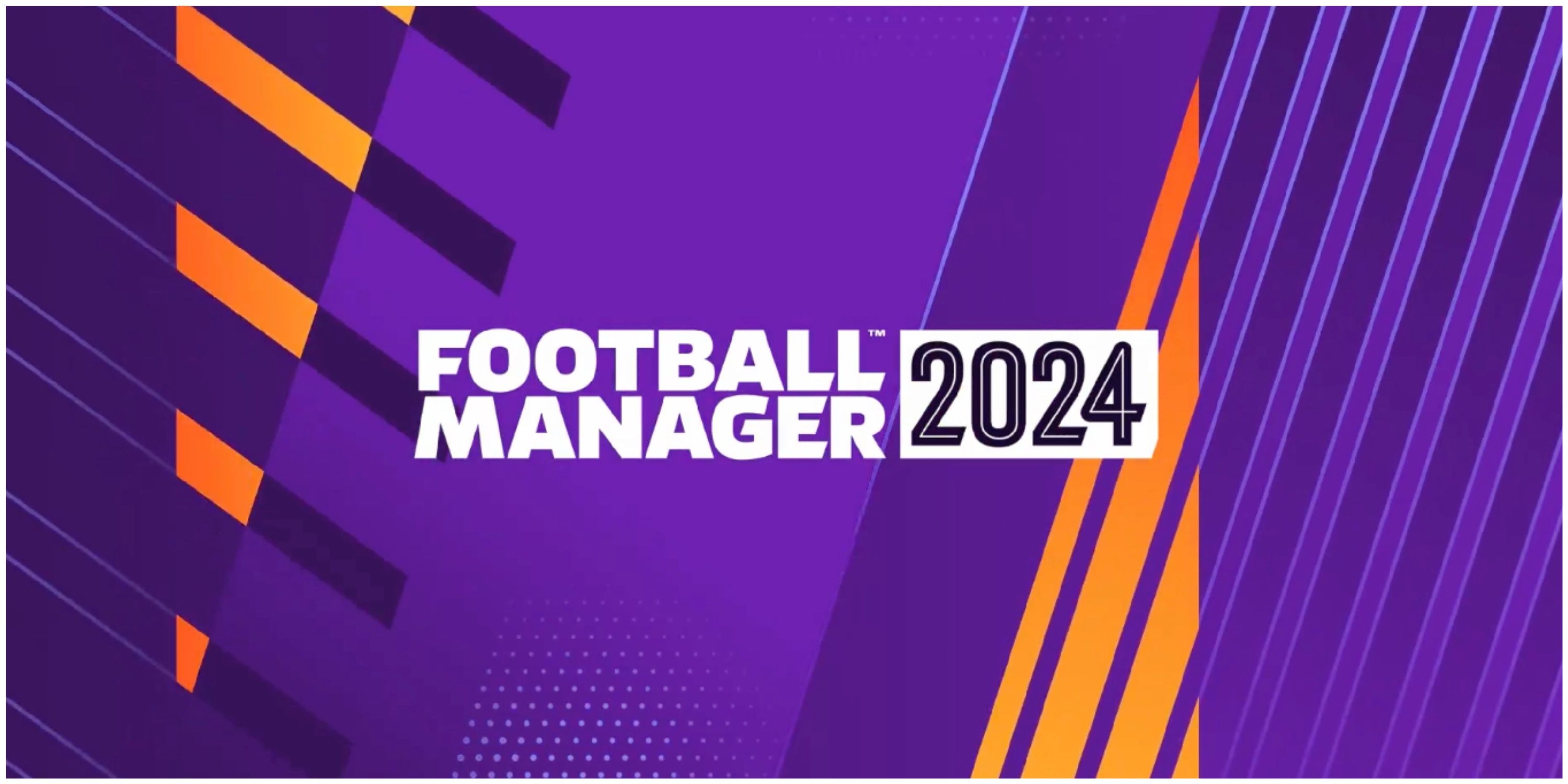 Football Manager 2024: Release date, price, new features, early access,  wonderkids & where to buy