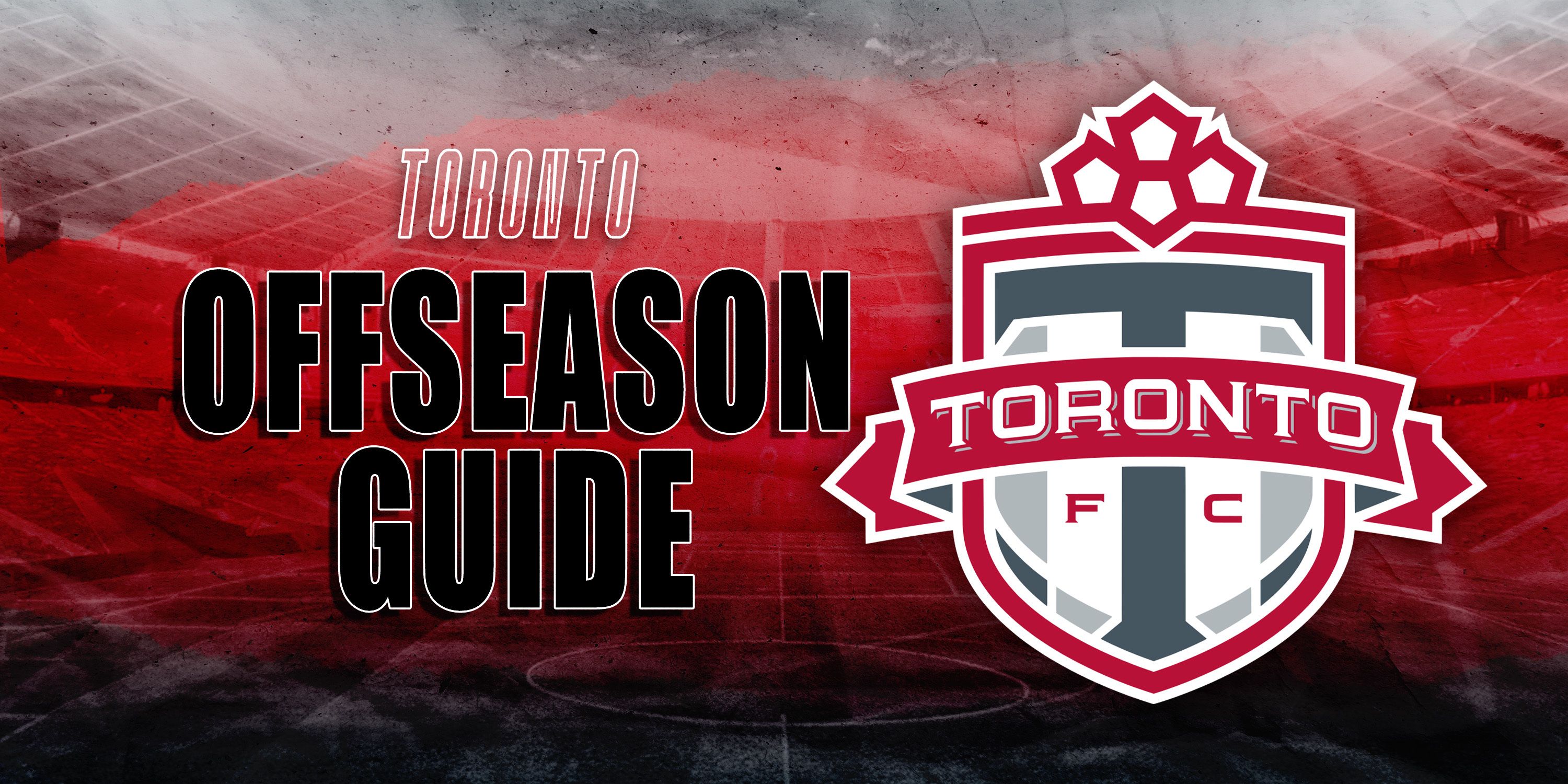 Toronto FC Offseason Guide: State of the Roster, Transfer Priorities