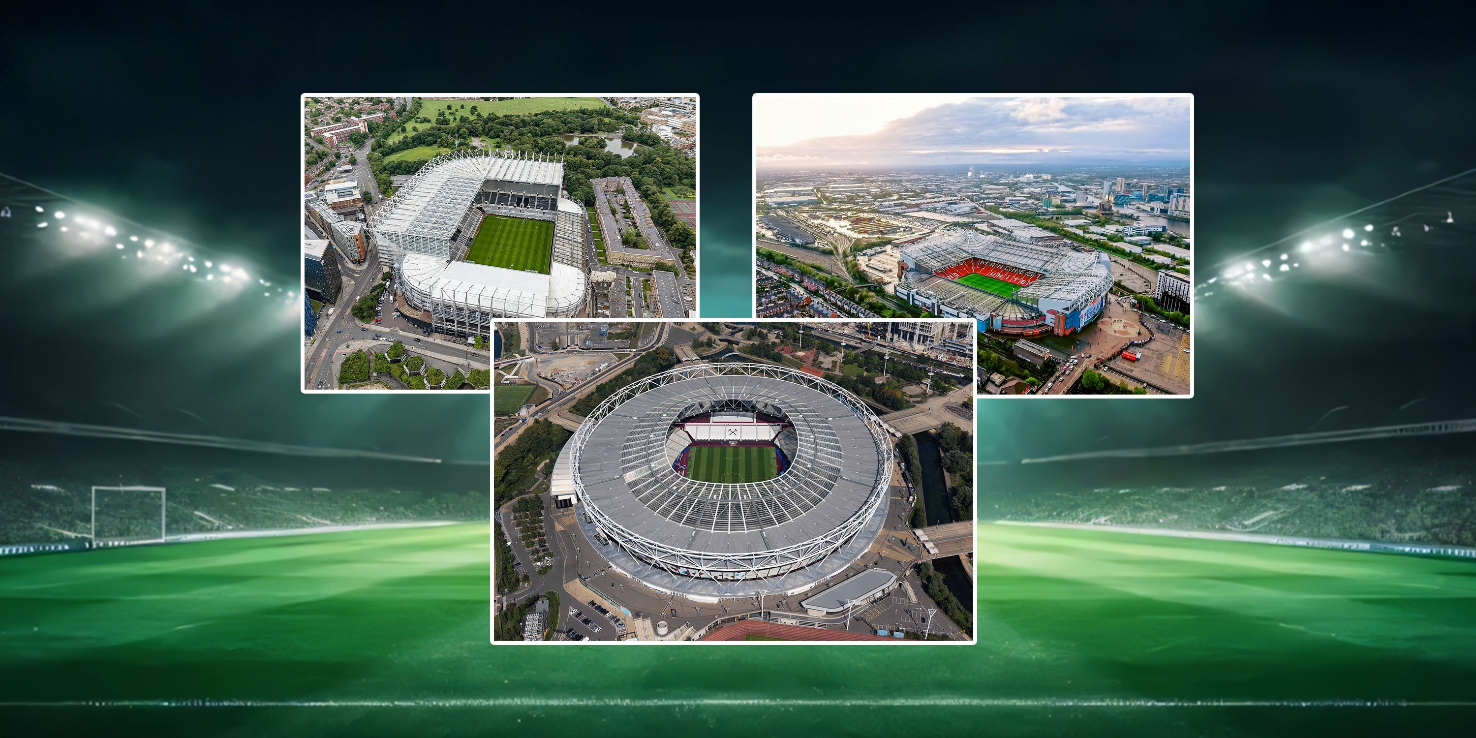 St James' Park, the London Stadium and Old Trafford