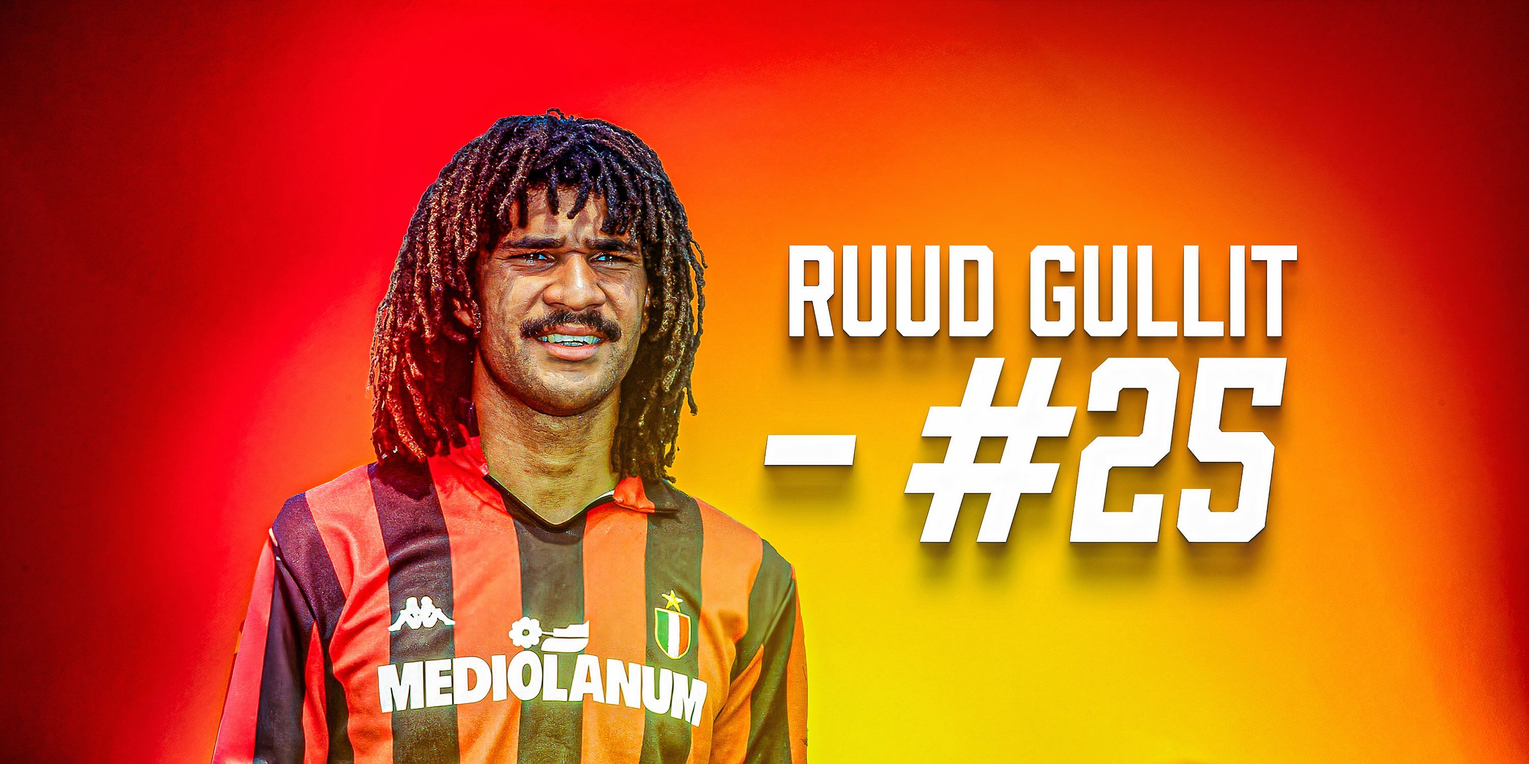 Greatest Footballers of All Time: #25 - Ruud Gullit