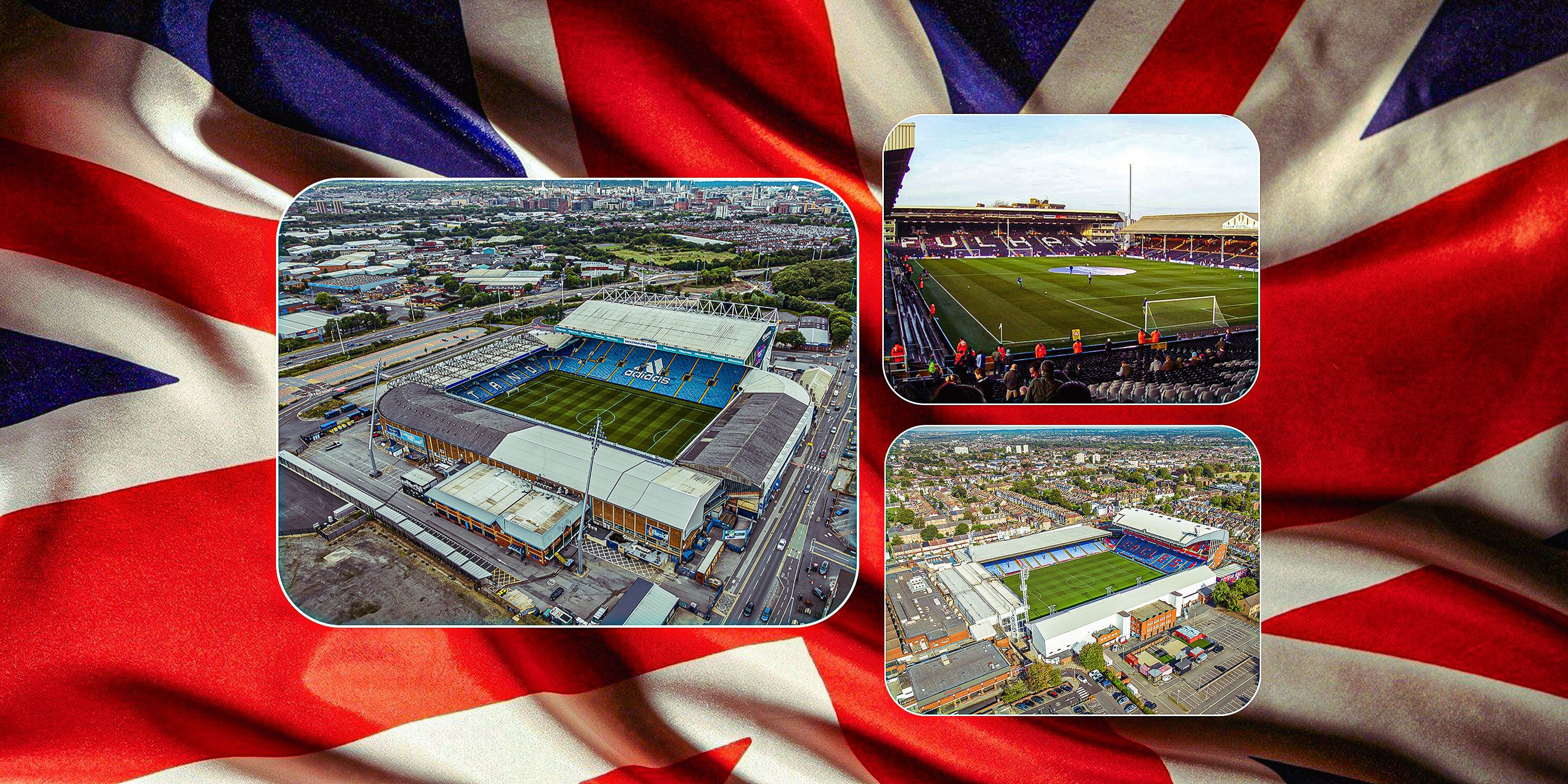 In three bubbles Selhurst Park (Crystal Palace), Elland Road (Leeds United), and Craven Cottage (Fulham) with Union Jack background